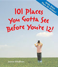 101 Places to See Before You're 12 U489297
